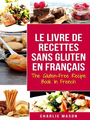 cover image of Le Livre De Recettes Sans Gluten En Français/ the Gluten-Free Recipe Book In French (French Edition)